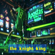 the knight king who returned with gods